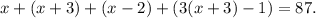 x+(x+3)+(x-2)+(3(x+3)-1)=87.