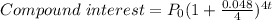 Compound\quaterly\ interest = P_{0} (1 + \frac{0.048}{4})^{4t}