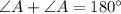 \angle A + \angle A = 180^{\circ}