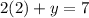 2(2)+y=7