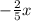 -\frac{2}{5}x