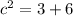 c^2=3+6