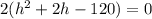 2(h^2+2h-120)=0