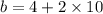 b=4+2\times 10