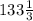 133\frac{1}{3}