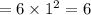 =6\times1^2 = 6