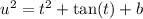 {u}^{2}  =  {t}^{2}  +  \tan(t)  + b