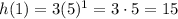 h(1) = 3(5)^1 = 3 \cdot 5 = 15