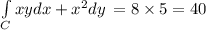 \int\limits_C {xydx+x^2dy} \,=8\times 5=40 \,