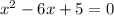 x^2-6x+5 =0