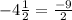 -4\frac{1}{2}=\frac{-9}{2}