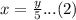 x=\frac{y}{5}...(2)