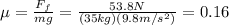 \mu=\frac{F_f}{mg}=\frac{53.8 N}{(35 kg)(9.8 m/s^2)}=0.16