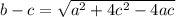 b-c= \sqrt{a^2+4c^2-4ac}