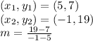 (x_ {1}, y_ {1}) = (5,7)\\(x_ {2}, y_ {2}) = (- 1,19)\\m = \frac {19-7} {- 1-5}