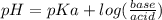 pH=pKa+log(\frac{base}{acid})