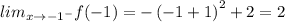 lim_{x\rightarrow -1^-}f(-1)=-\left(-1+1\right)^{2}+2=2