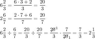 6\dfrac{2}{3}=\dfrac{6\cdot3+2}{3}=\dfrac{20}{3}\\\\2\dfrac{6}{7}=\dfrac{2\cdot7+6}{7}=\dfrac{20}{7}\\\\6\dfrac{2}{3}\div\2\dfrac{6}{7}=\dfrac{20}{3}\div\dfrac{20}{7}=\dfrac{20\!\!\!\!\!\diagup^1}{3}\cdot\dfrac{7}{20\!\!\!\!\!\diagup_1}=\dfrac{7}{3}=2\dfrac{1}{3}