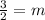 \frac{3}{2}=m