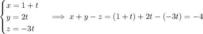 \begin{cases}x=1+t\\y=2t\\z=-3t\end{cases}\implies x+y-z=(1+t)+2t-(-3t)=-4