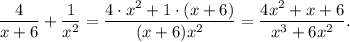 \dfrac{4}{x+6}+\dfrac{1}{x^2}=\dfrac{4\cdot x^2+1\cdot (x+6)}{(x+6)x^2}=\dfrac{4x^2+x+6}{x^3+6x^2}.