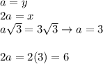 a=y\\2a=x\\a\sqrt3=3\sqrt3\to a=3\\\\2a=2(3)=6