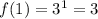 f(1)=3^1=3