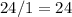 24/1=24