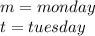 m=monday \\ &#10;t=tuesday