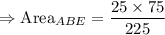 \Rightarrow \text{Area}_{ABE}=\dfrac{25\times 75}{225}