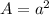 A=a^2