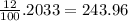 \frac{12}{100}.2033= 243.96