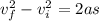 v_f^2 - v_i^2 = 2a s