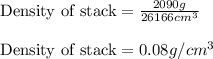 \text{Density of stack}=\frac{2090g}{26166cm^3}\\\\\text{Density of stack}=0.08g/cm^3