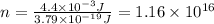 n=\frac{4.4\times 10^{-3}J}{3.79\times10^{-19}J} =1.16\times 10^{16}
