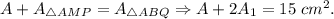 A+A_{\triangle AMP}=A_{\triangle ABQ}\Rightarrow A+2A_1=15\ cm^2.