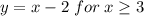 y=x-2 \;for\;x\geq 3