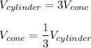 V_{cylinder}=3V_{cone}\\\\V_{cone}=\dfrac{1}{3}V_{cylinder}