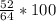 \frac{52}{64}*100