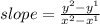 slope=\frac{y^2-y^1}{x^2-x^1}