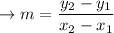 \to m=\dfrac{y_2-y_1}{x_2-x_1}