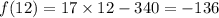 f(12)=17\times 12-340=-136