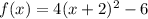 f(x)=4(x+2)^2-6