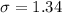 \sigma = 1.34