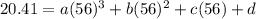 20.41=a(56)^3+b(56)^2+c(56)+d