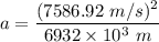 a=\dfrac{(7586.92\ m/s)^2}{6932\times 10^3\ m}