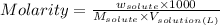 Molarity=\frac{w_{solute}\times 1000}{M_{solute}\times V_{solution(L)}}