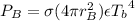 P_{B}=\sigma (4\pi r_{B}^{2}) \epsilon {T_{b}}^{4}