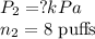 P_2=?kPa\\n_2=8\text{ puffs}