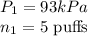 P_1=93kPa\\n_1=5\text{ puffs}